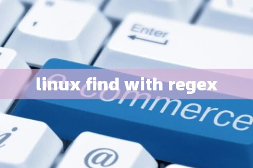 linux find with regex