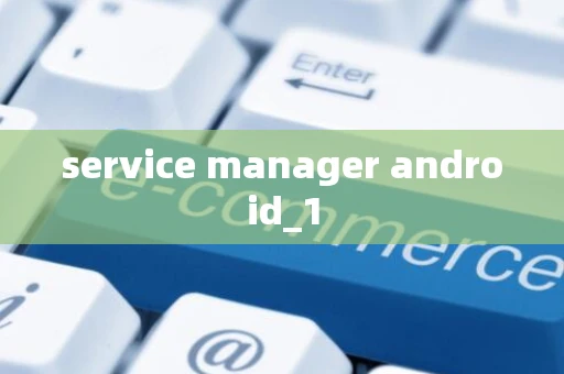 service manager android_1