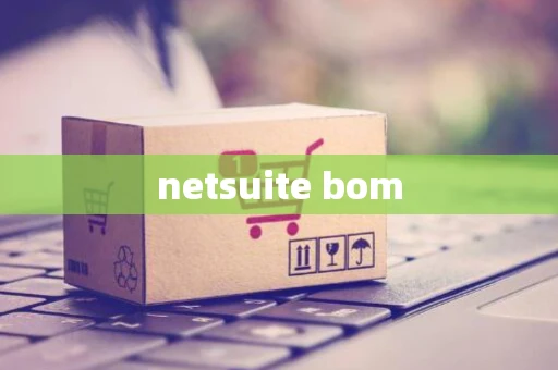 netsuite bom