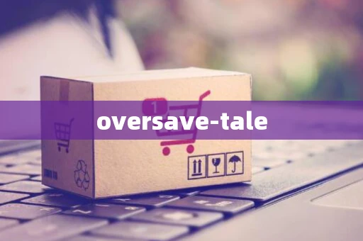 oversave-tale