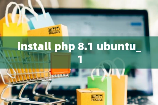 install php 8.1 ubuntu_1