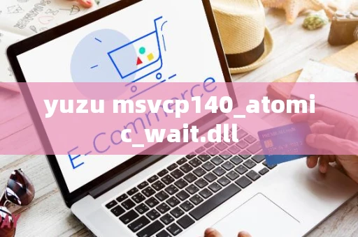 yuzu msvcp140_atomic_wait.dll