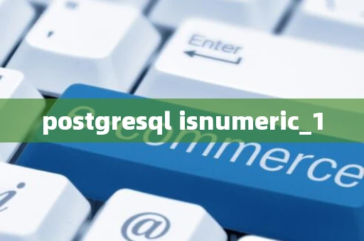 postgresql isnumeric_1