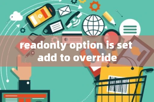 readonly option is set add to override