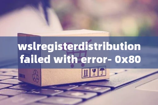 wslregisterdistribution failed with error- 0x800701bc