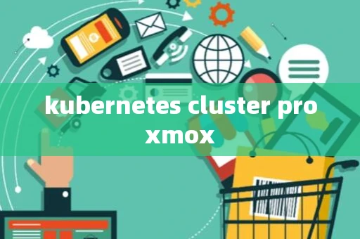 kubernetes cluster proxmox