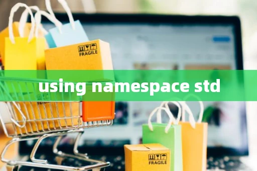using namespace std