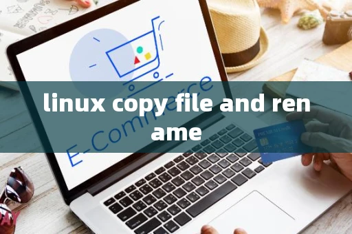 linux copy file and rename