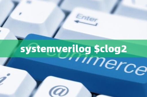 systemverilog $clog2