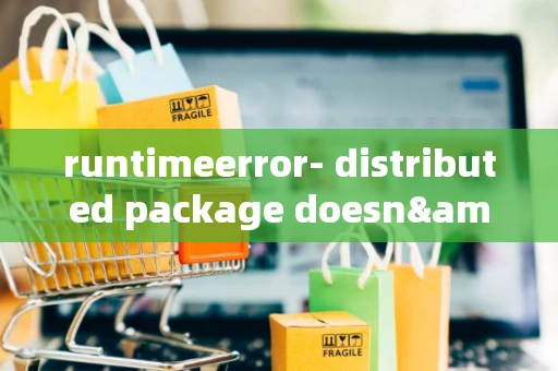 runtimeerror- distributed package doesn&amp;rsquo;t have nccl built in