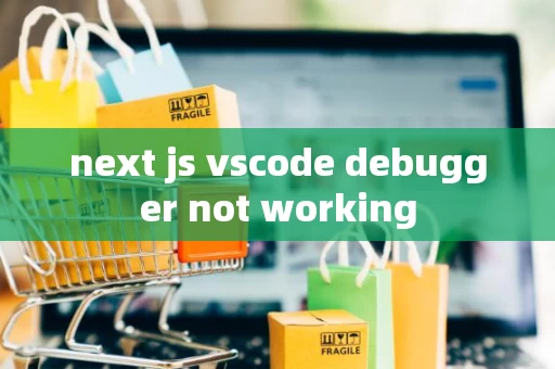 next js vscode debugger not working
