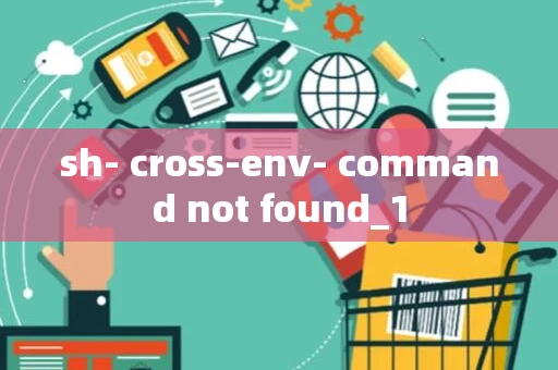 sh- cross-env- command not found_1