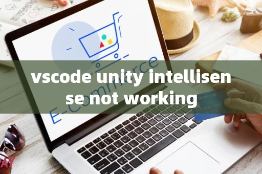 vscode unity intellisense not working