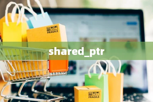 shared_ptr
