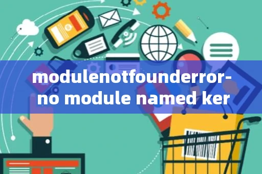 modulenotfounderror- no module named keras_preprocessing
