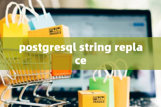 postgresql string replace postgresql string replace