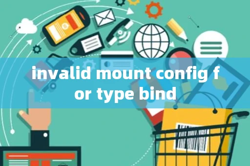 invalid mount config for type bind