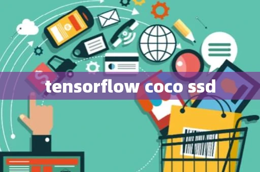 tensorflow coco ssd tensorflow coco ssd