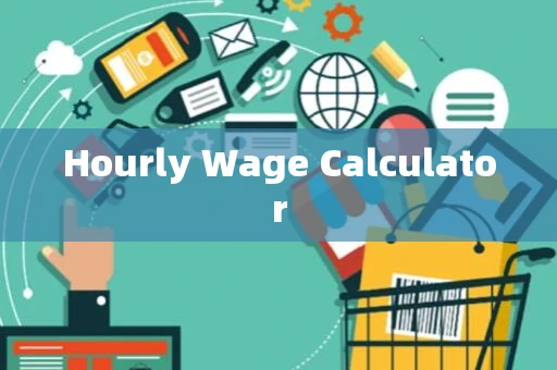Hourly Wage Calculator