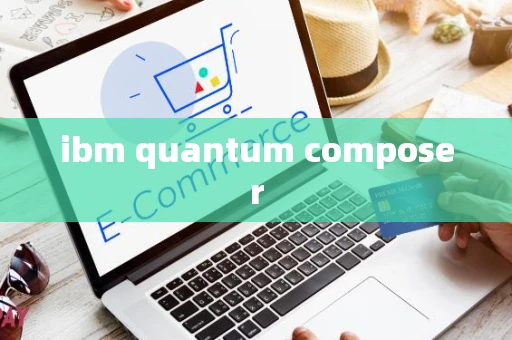 ibm quantum composer