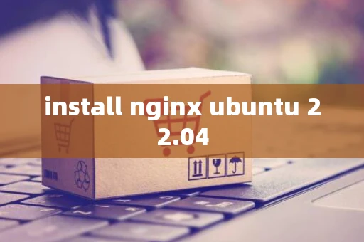 install nginx ubuntu 22.04