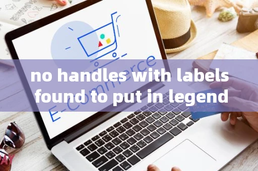 no handles with labels found to put in legend.